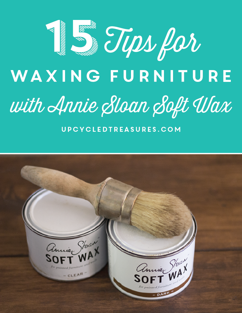 15-tips-for-waxing-furniture-with-annie-sloan-soft-wax-upcycledtreasures