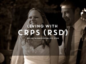 Living with CRPS (RSD) MountainModernLife.com