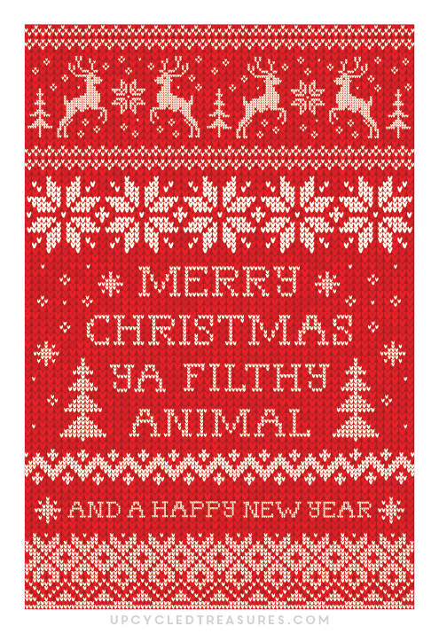 Take a look at these awesome FREE Printable Christmas Cards with the quote "Merry Christmas Ya Filthy Animal"