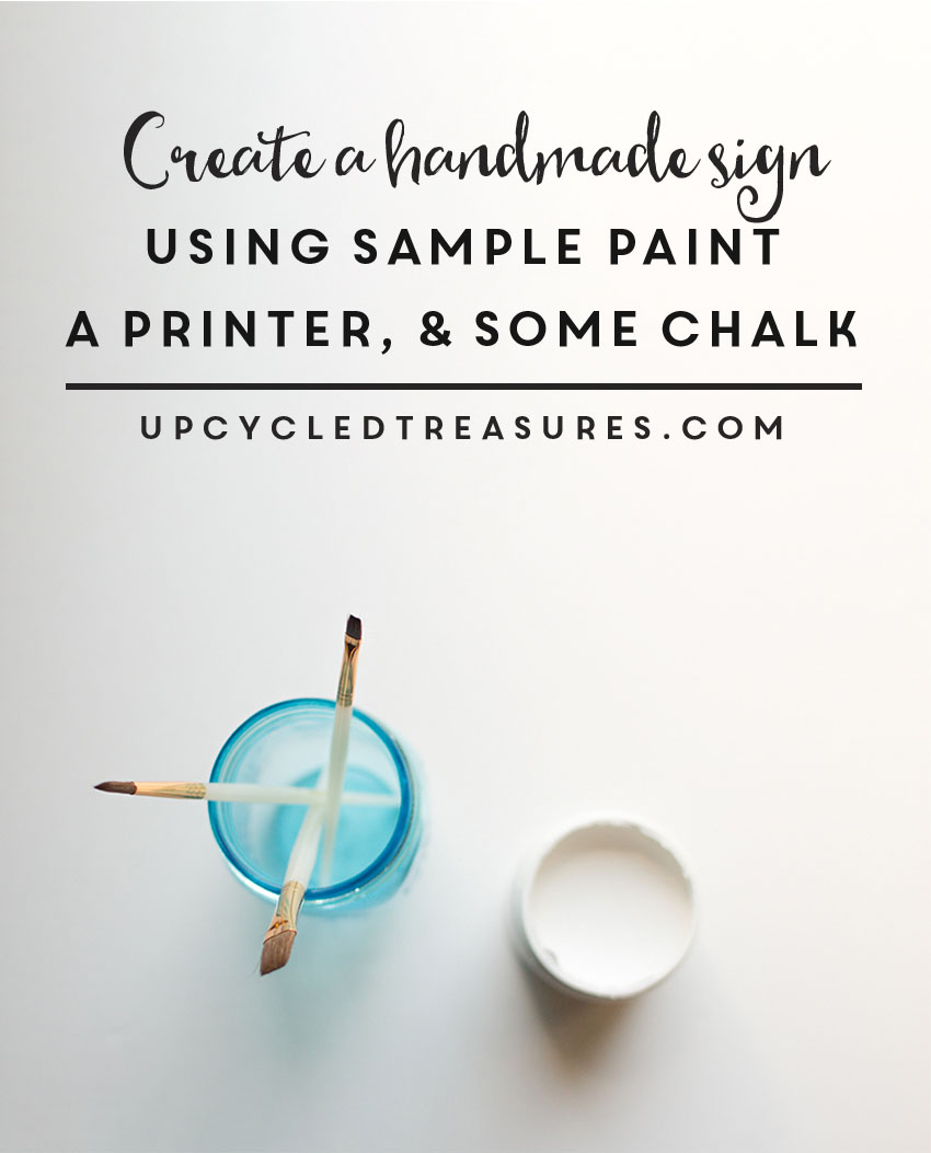 create a handmade sign using sample paint, a printer and some chalk! upcycledtreasures.com