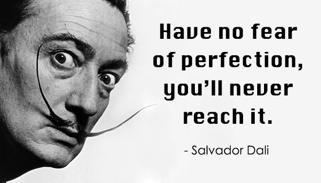 have-no-fear-of-perfection-youll-never-reach-it-salvador-dali-quote-upcycledtreasures