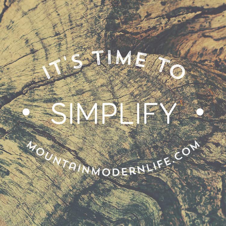 Time to Simplify | MountainModernLife.com