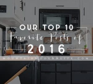 10 Favorite Posts of 2016 | MountainModernLife.com