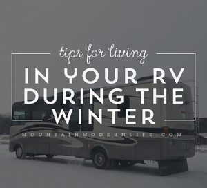 Tips for living in your RV during the winter | MountainModernLife.com
