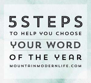 5 Steps to help you choose your 2017 Word of the Year | MountainModernLife.com