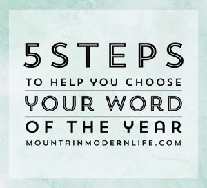 5 Steps to Choosing your 2017 Word of the Year | MountainModernLife.com
