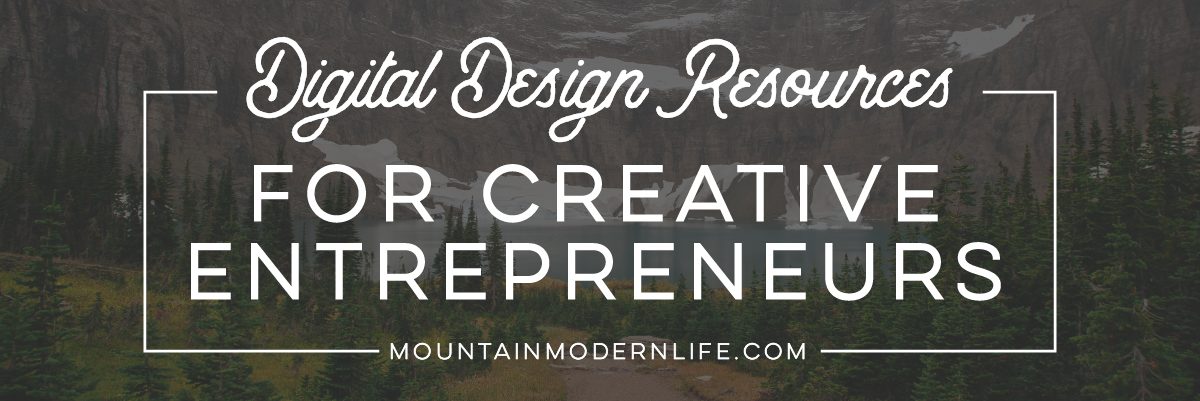 digital-design-resources-for-creative-entrepreneurs-mountainmodernlife.com-1200
