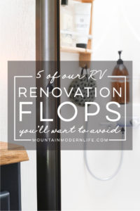 Most of our renovation was filled with projects we were doing for the very first time, so mistakes were made and lessons were learned. Ya know, life stuff. Here are 5 RV Renovation flops, in hopes that you'll learn from our mistakes. MountainModernLife.com