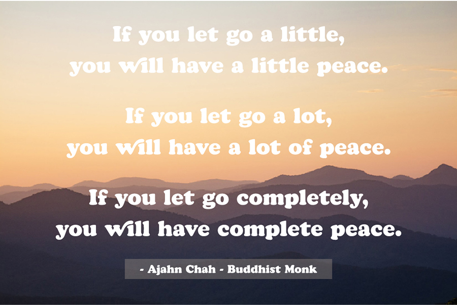 If you let go a little, you will have a little peace quote from Ajahn Chah